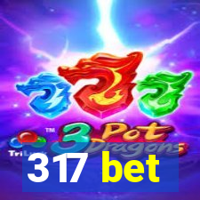 317 bet